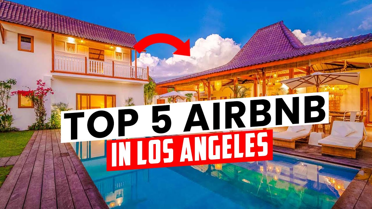 Top 5 Airbnb In Los Angeles 2022