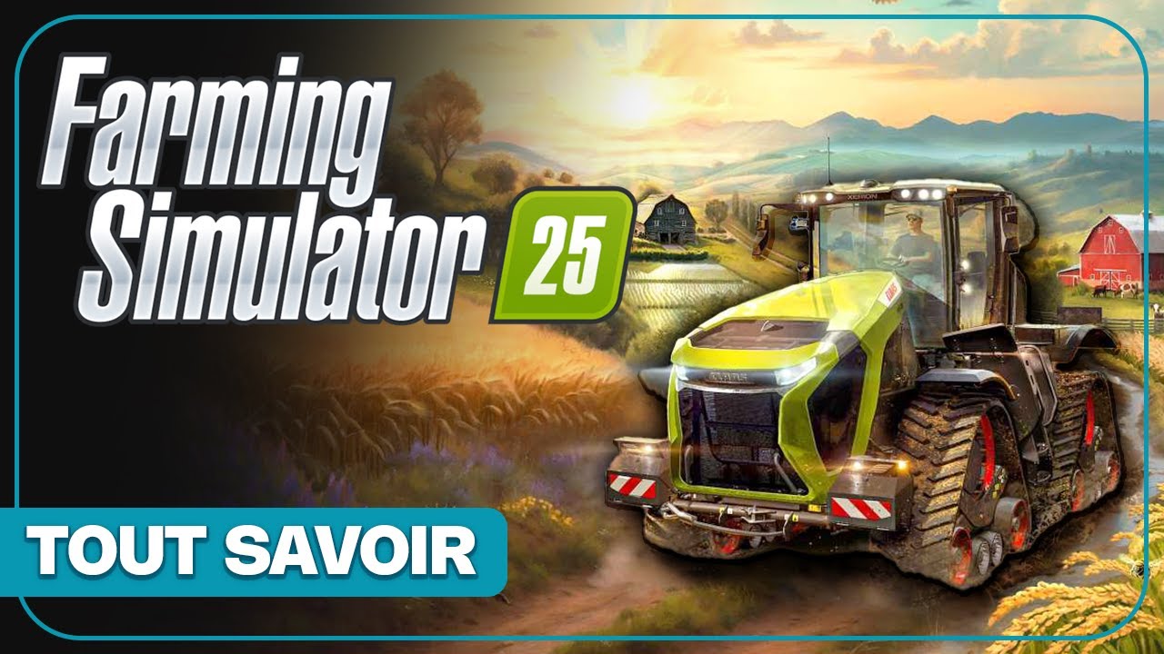 FARMING SIMULATOR 25 : Nouveautés, cultures, riz, cartes, date... Tout savoir !