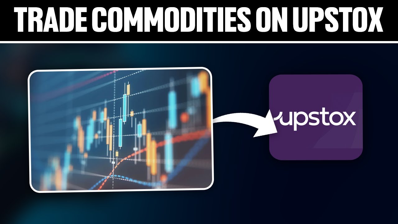 How To Trade Commodities on Upstox ! (Full Tutorial)