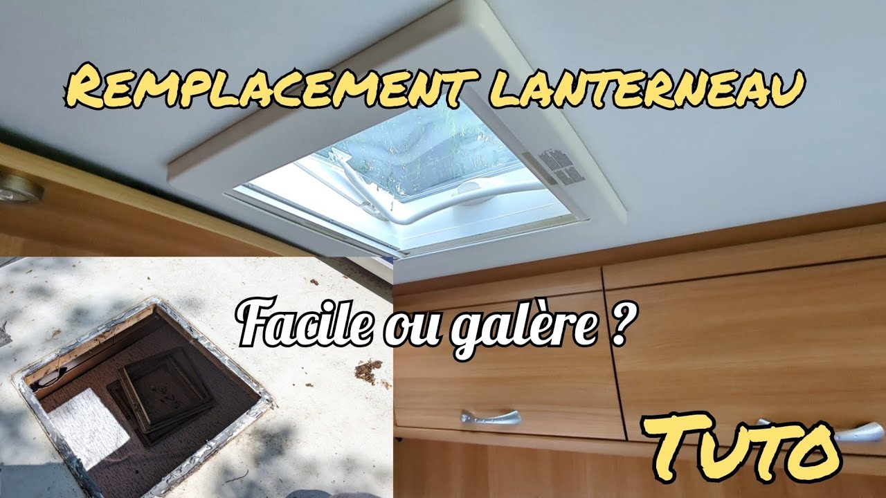 [Tuto] Changer un lanterneau pour mettre du haut de gamme