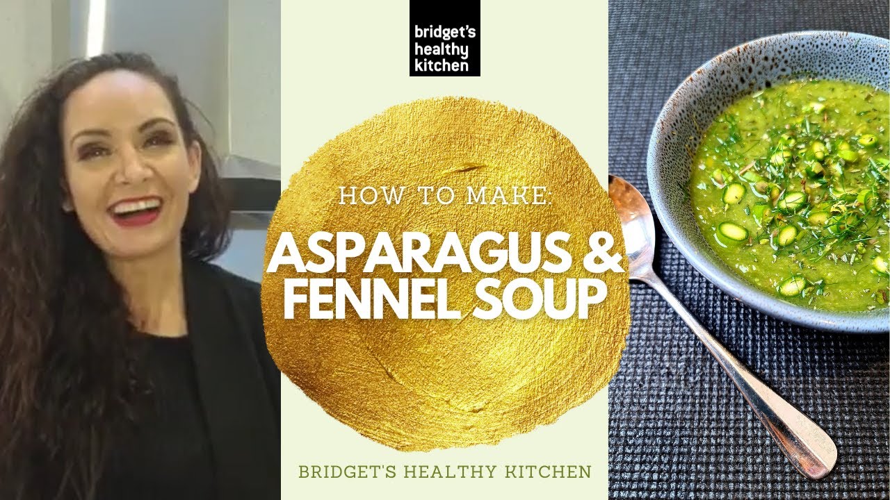 How To Make Asparagus And Fennel Soup |Gluten-Free |Dairy-Free | Bridget's Healthy Kitchen