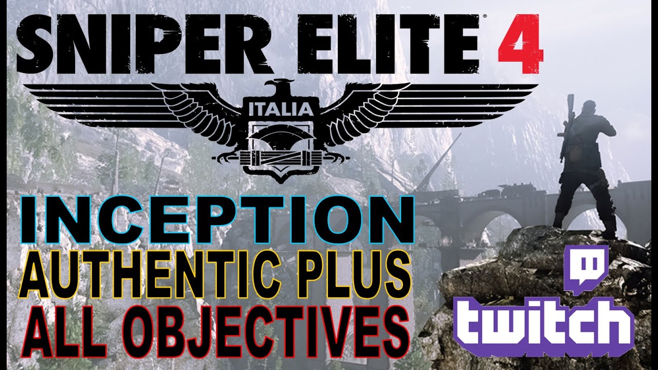 Inception - Authentic PLUS - All Objectives - One Life - Livestream - No Saves - Sniper Elite 4