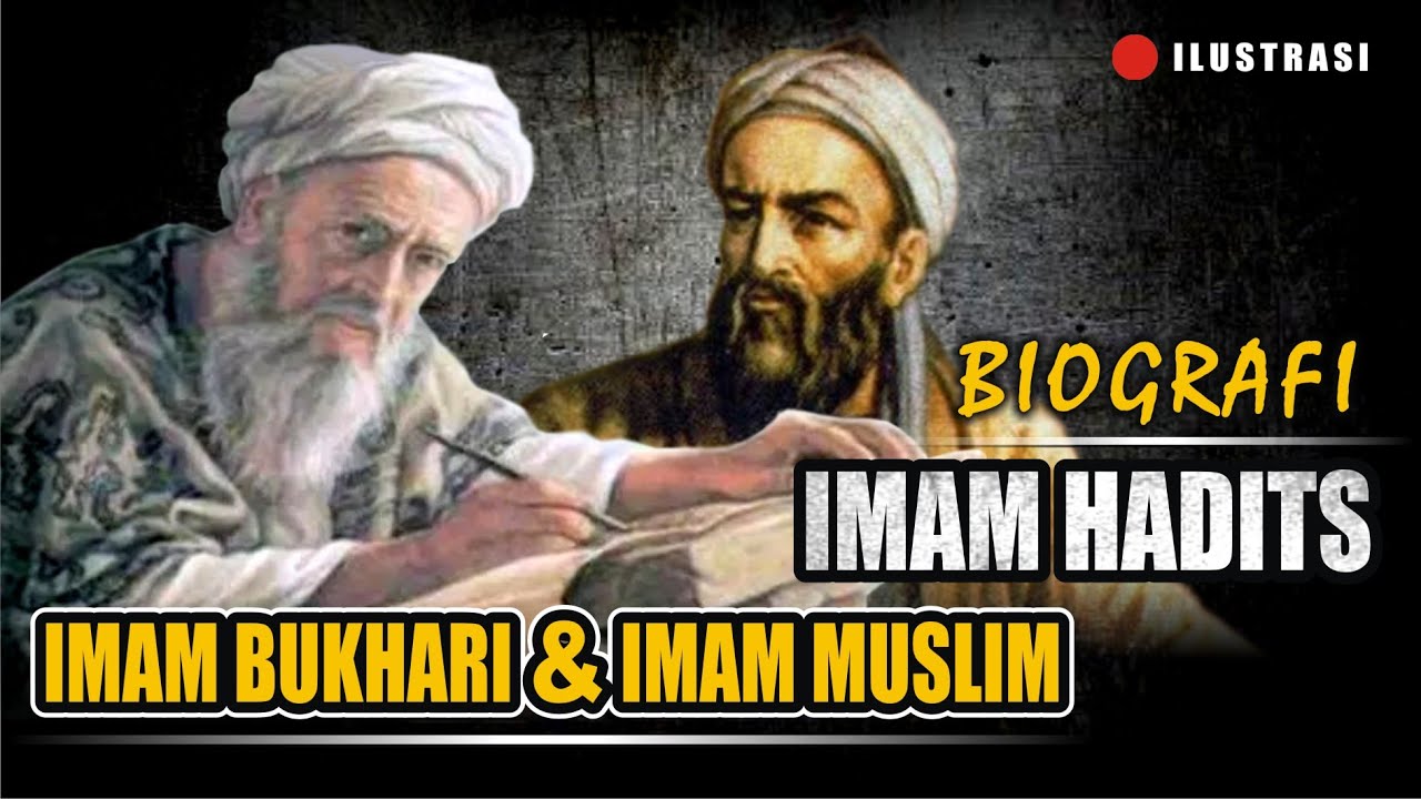 IMAM HADITS - IMAM BUKHARI DAN IMAM MUSLIM