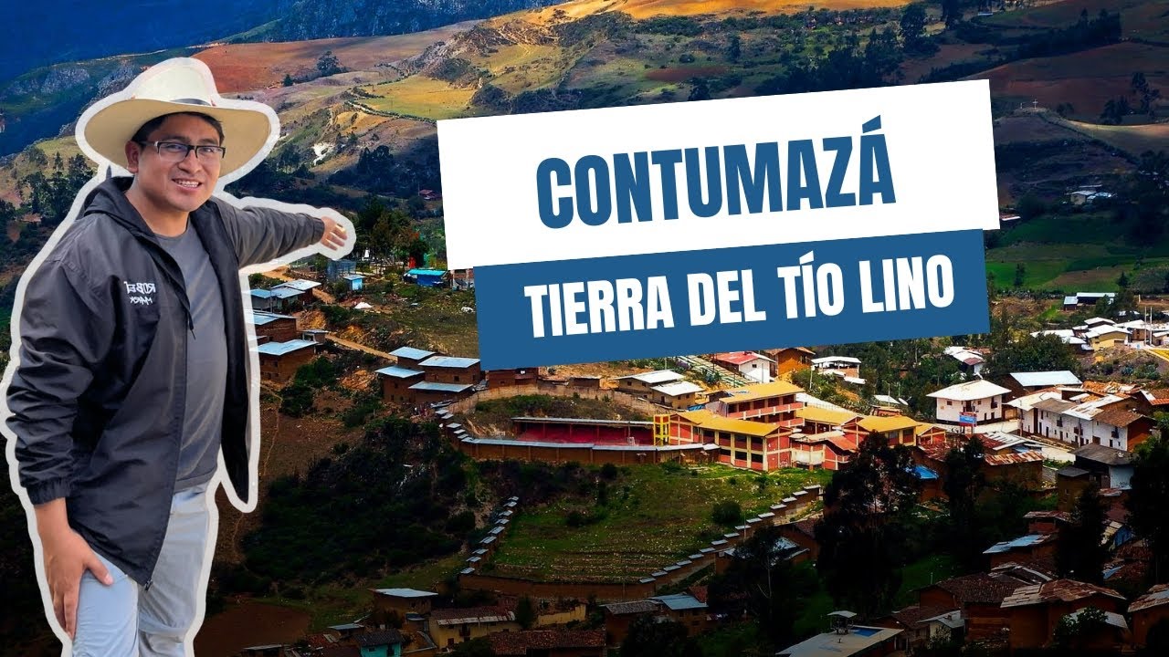 Visitando Contumaz&aacute;, la tierra del T&iacute;o Lino
