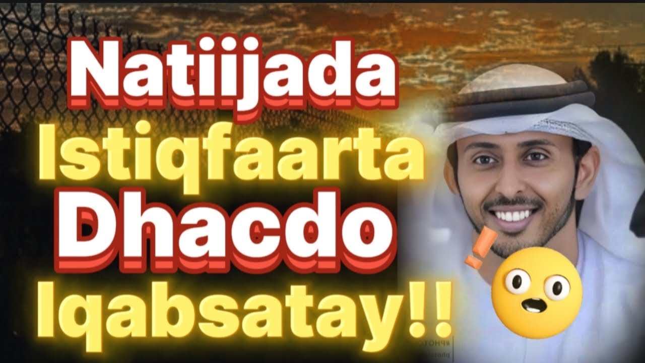 Istiqfaarta  ayaan natiijadaan ku arkay|| dhacdo aniga iqabsatay||Nagaansho