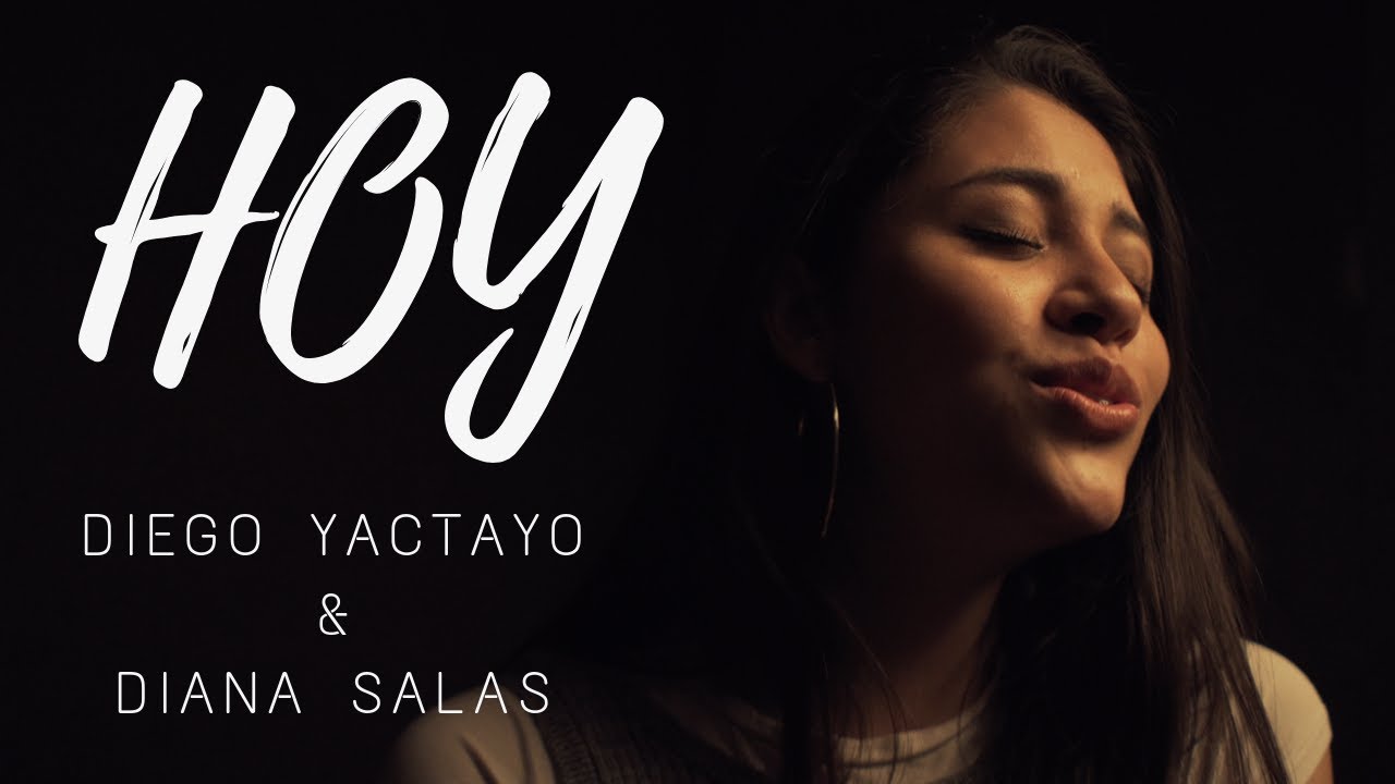 Hoy - Diana Salas ft. Diego Yactayo (cover)