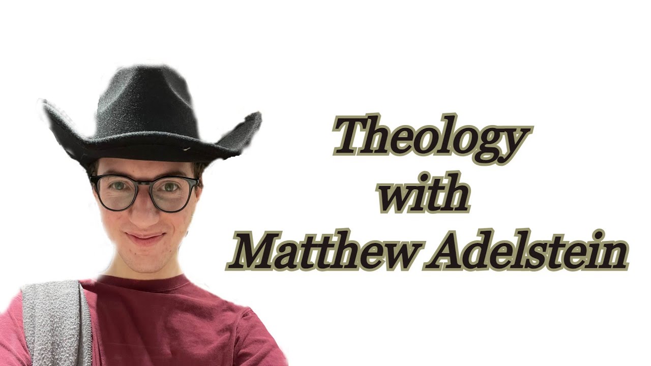 A Discussion with Matthew Adelstein on Christian theology
