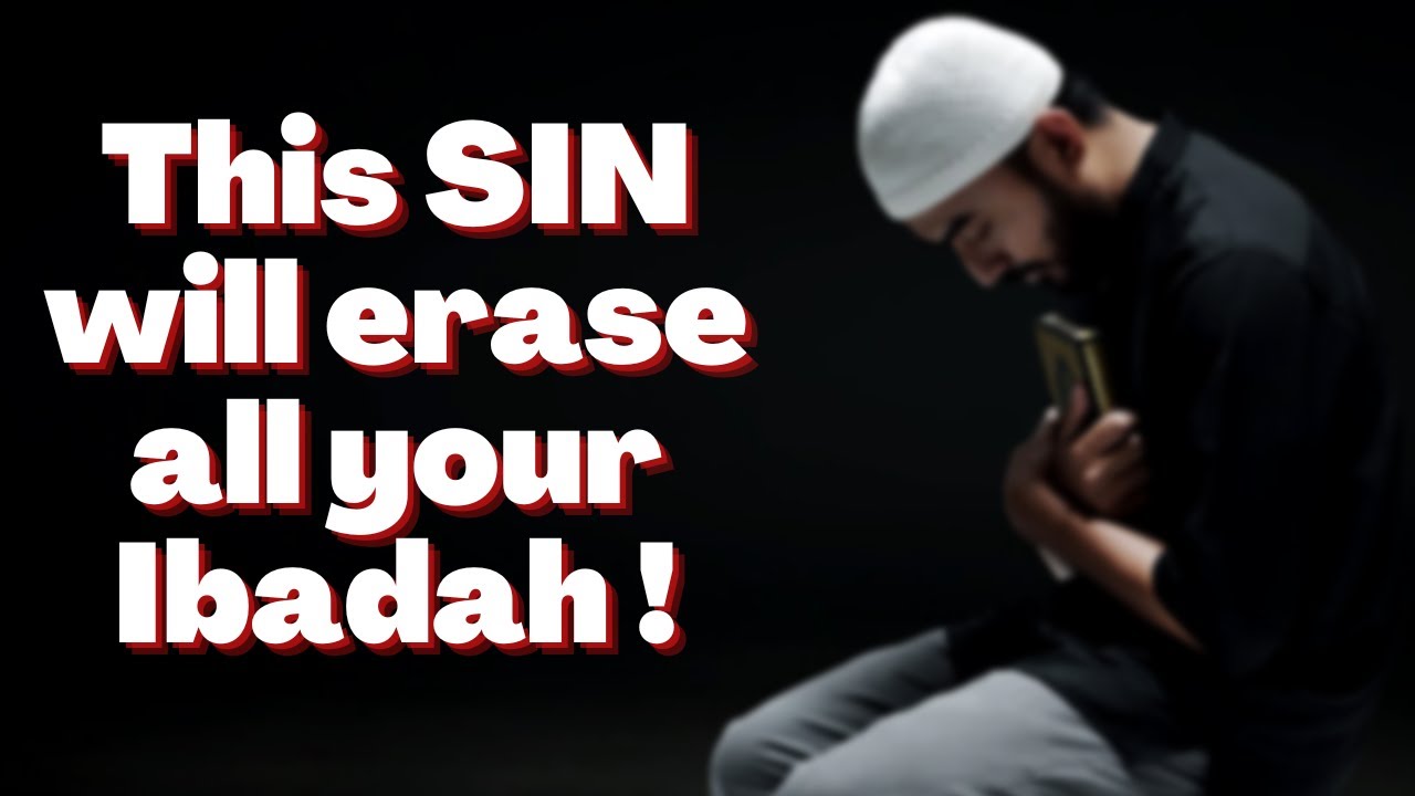 One SIN that erases all your Ibadah|IF you do this allah will Reject your Ibadah