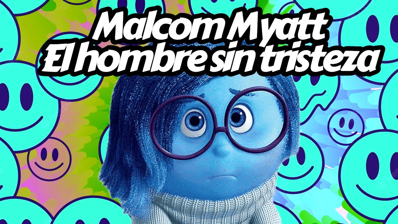 Episodio 37: Malcom Myat, la tristeza y los estados disociativos