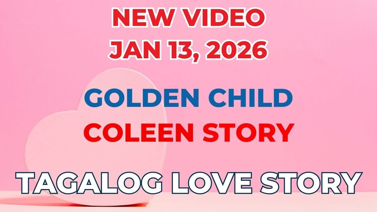 GOLDEN CHILD | COLEEN STORY | Tagalog Love Story | Love Station Manila