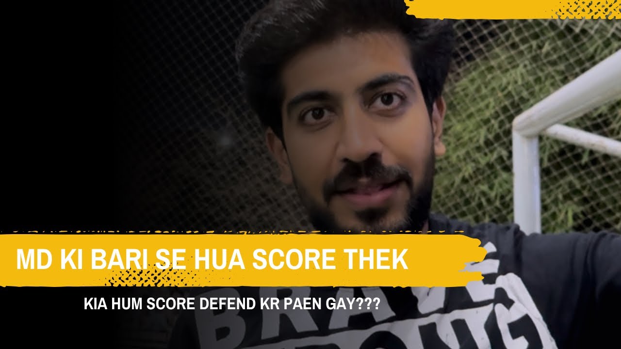 Md ki Bari se hoa Score thek ! Kia hum Score Defend kr paen gay???