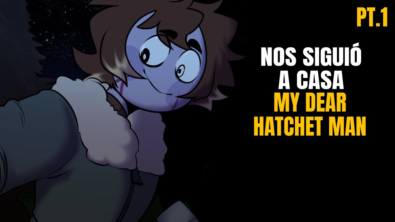 MY DEAR HATCHET MAN - ACTUALIZACIÓN 🪓