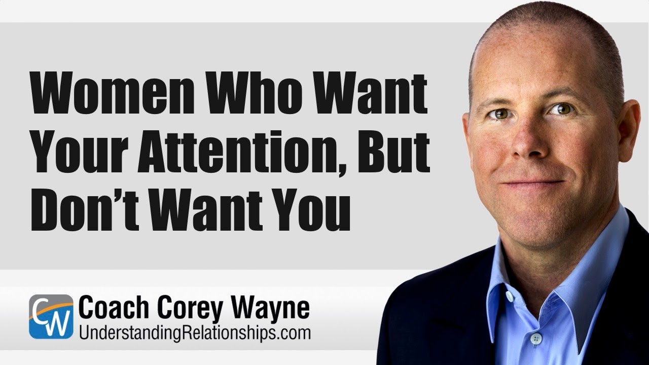 Women Who Want Your Attention, But Don’t Want You