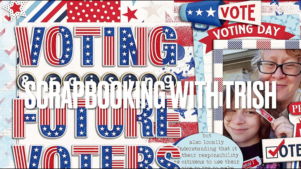 Scrapbooking With Trish - Raising Future Voters