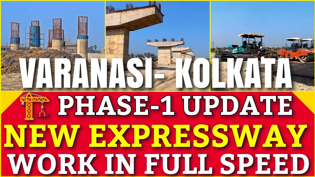 Varanasi-Ranchi-Kolkata Expressway 610KM का काम रफ्तार पर! Phase-1 के 27KM निर्माण का पूरा नजारा! 