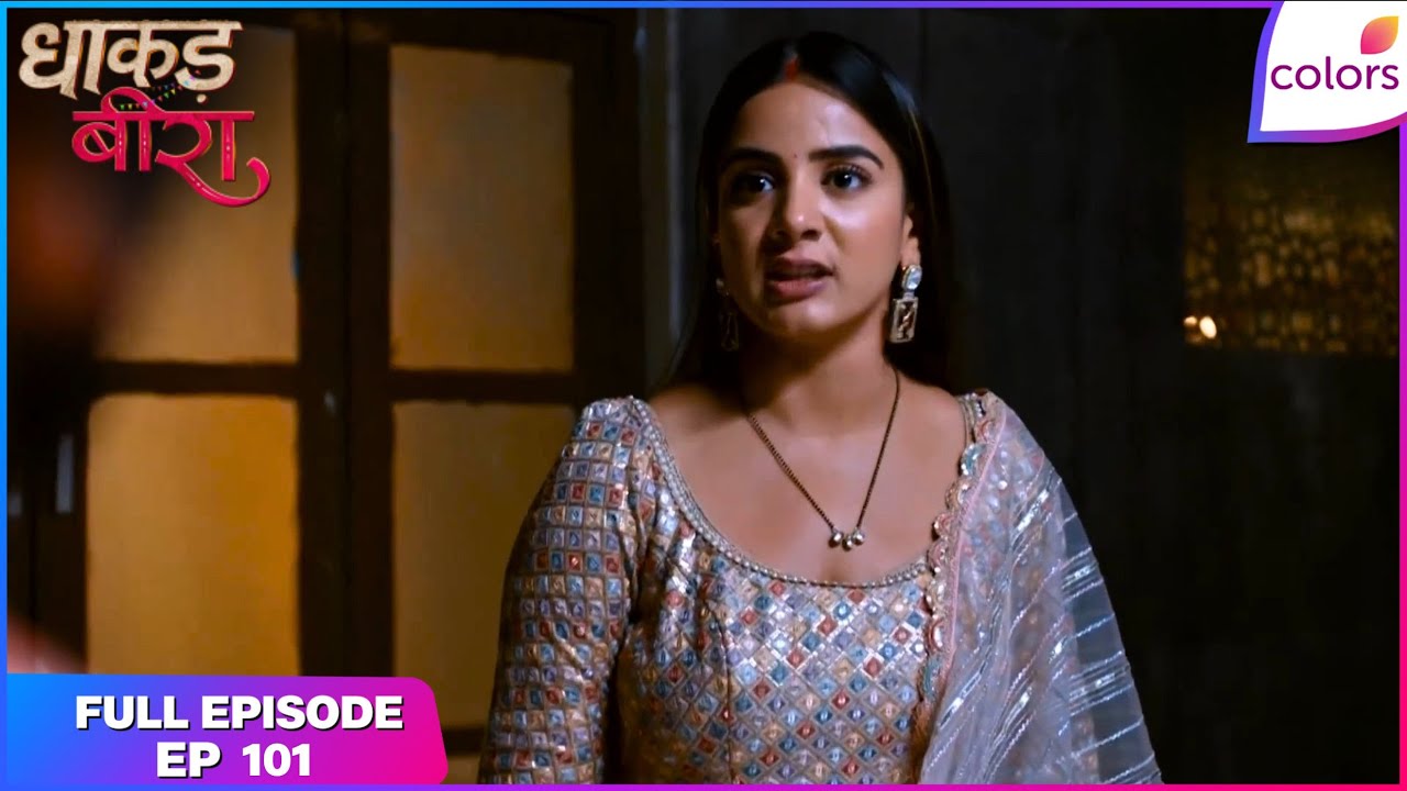 Dhaakad Beera | Full Episode - 101 | Samrat's Life at Stake | Colors TV