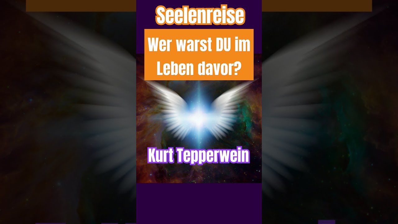 Kurt Tepperwein - Wer warst DU im fr&uuml;heren Leben? [Deine Seelenreise] @MaximMankevich
