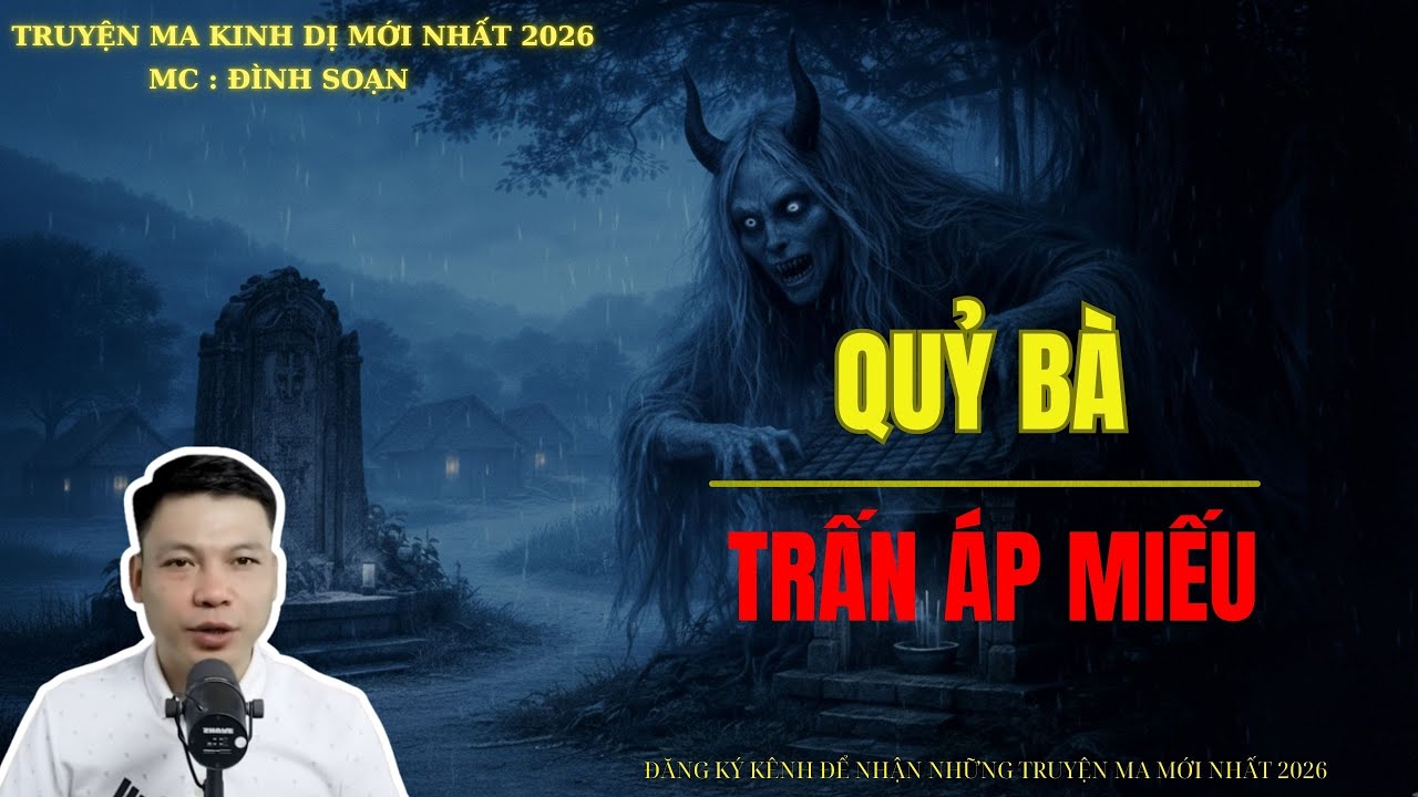 TRUYỆN MA ĐÌNH SOẠN : QUỶ BÀ TRẤN ÁP MIẾU | MC: ĐÌNH SOẠN MỚI NHẤT