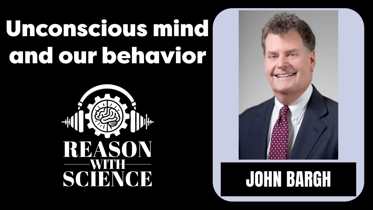 Unconscious mind and our behavior | John Bargh | Reason with Science | Psychology | Consciousness