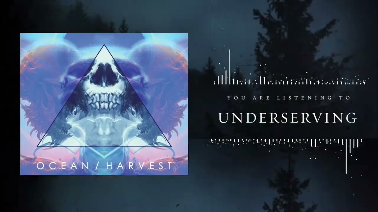Ocean Harvest - Undeserving (Official Stream Visual)
