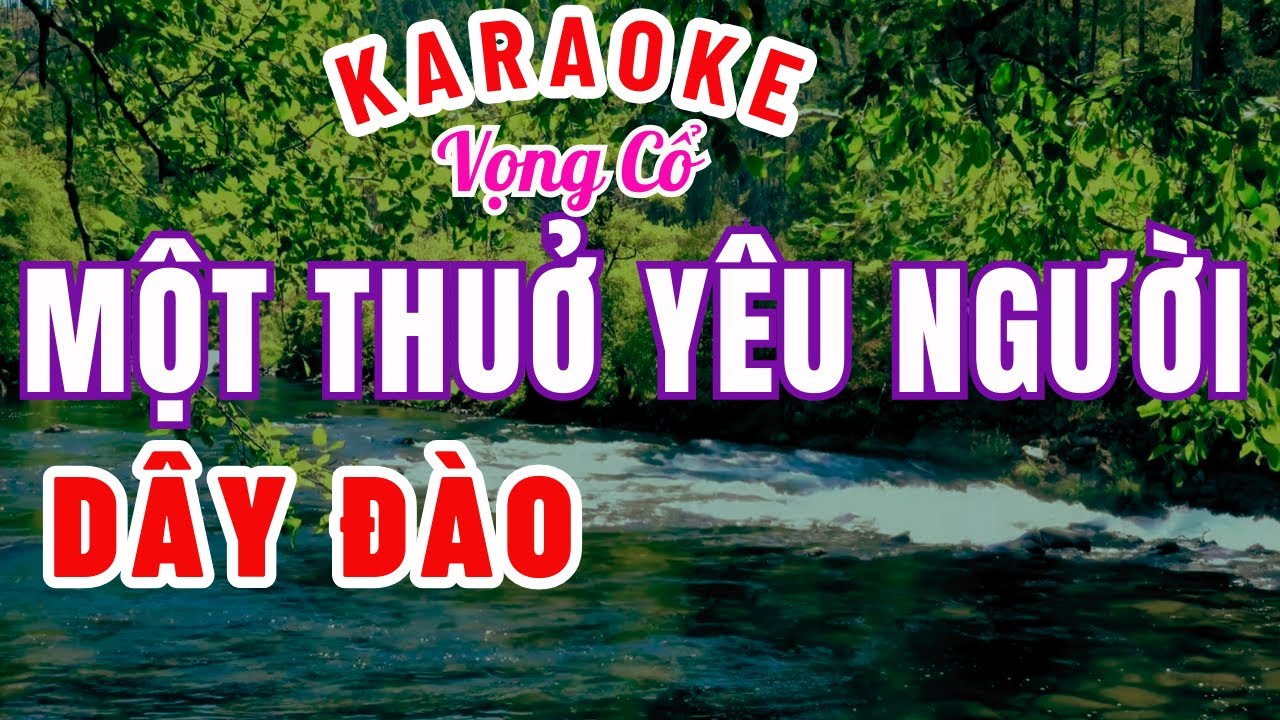Karaoke Vọng Cổ Một Thuở Yêu Người Dây Đào | Bài Hát Hay