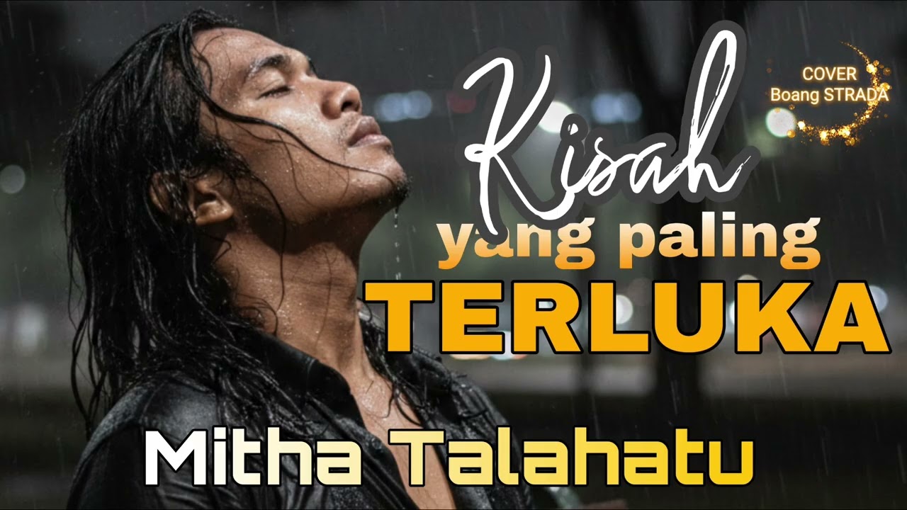 MITHA TALAHATU - Kisah Yg Paling Terluka || COVER - Boang STRADA @Boang67 