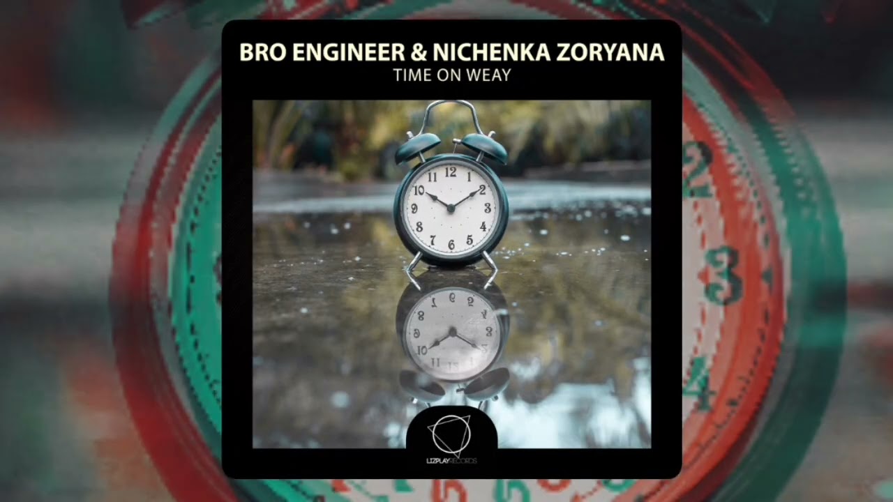 Bro Engineer, Nichenka Zoryana - Time On Weay (Lizplay Records) #DNB