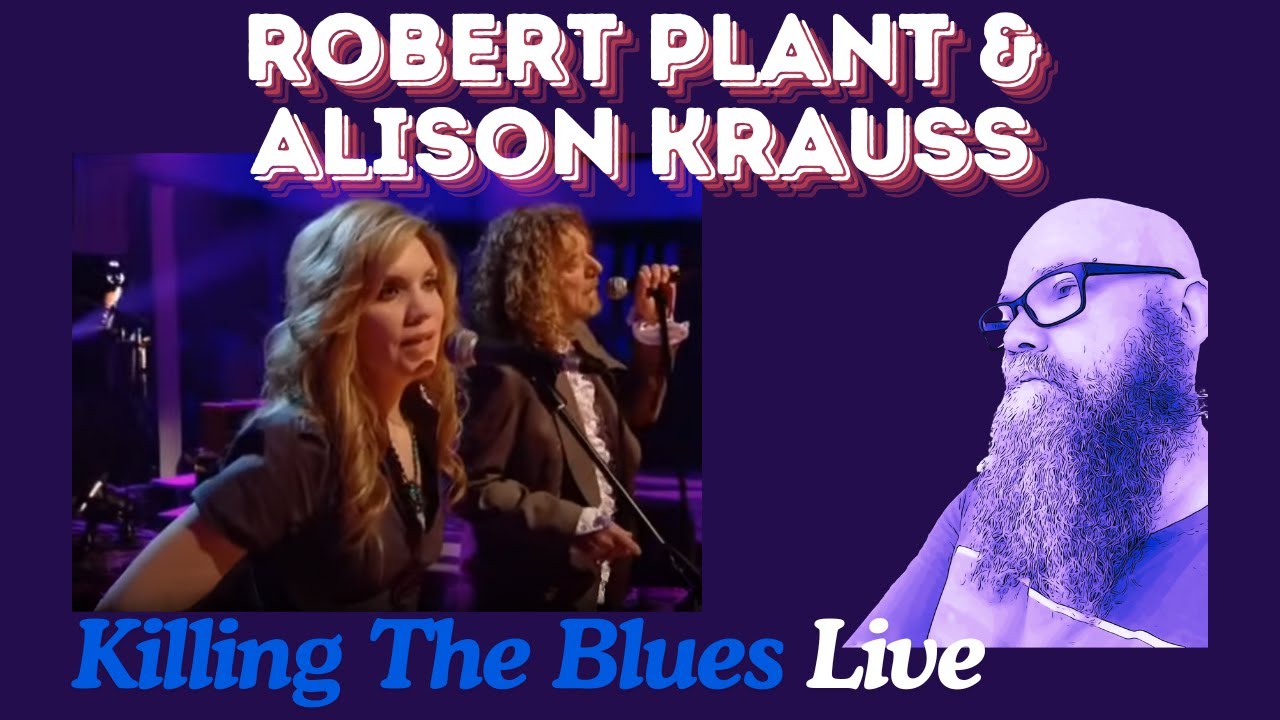Robert Plant & Alison Krauss - Killing The Blues (Live 2008) reaction commentary