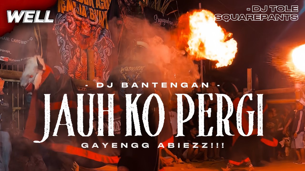 DJ BANTENGAN‼️JAUH KO PERGI VIRAL  GAYENG VELOCITY FROM DJ TOLE SQUAREPANTS