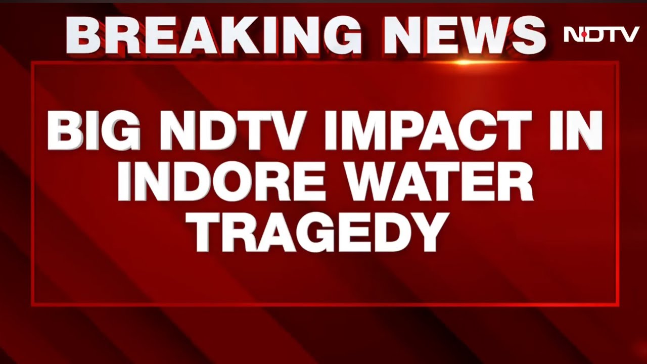 Indore Water Tragedy | Indore Water Contamination Deaths, Senior Municipal Officials Removed