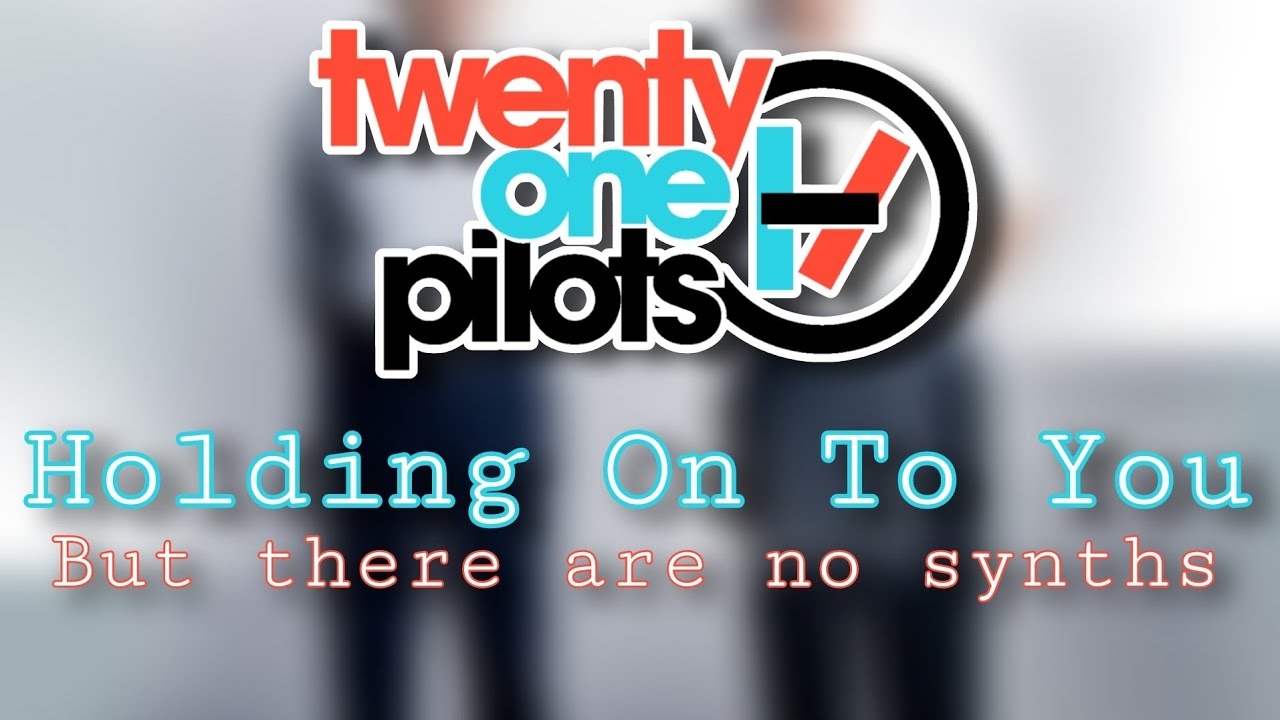 Twenty One Pilots - Holding On To You (But there are no synths)