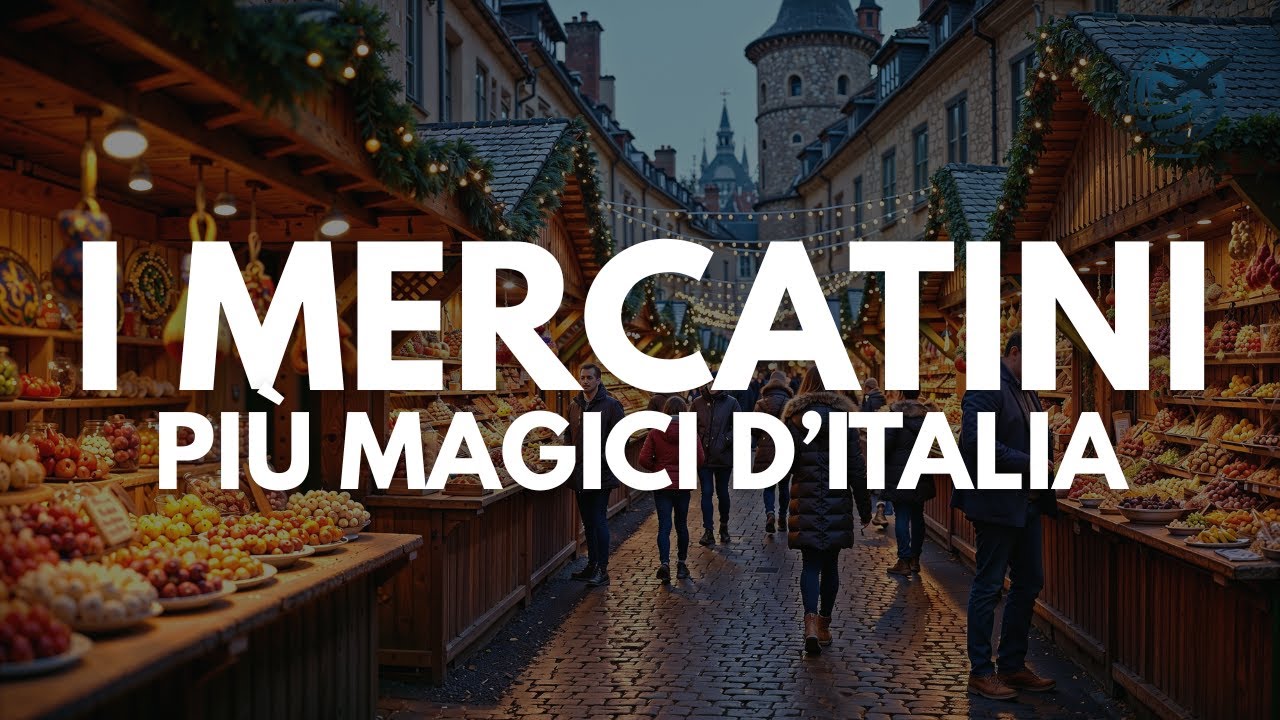 Scopri I Mercatini di Natale Pi&ugrave; Belli d&rsquo;Italia 🇮🇹 🎄