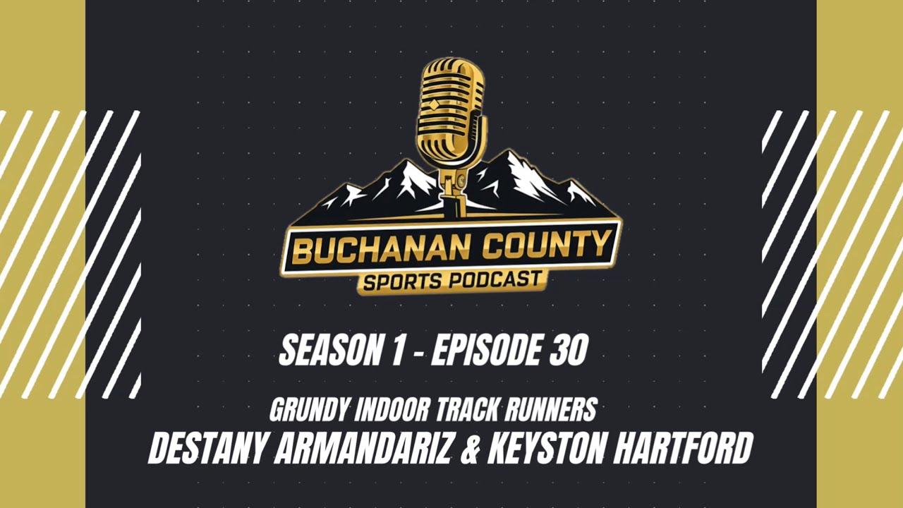Buchanan County Sports Podcast - Season 1 - Episode 30 - Destany Armandariz & Keyston Hartford 