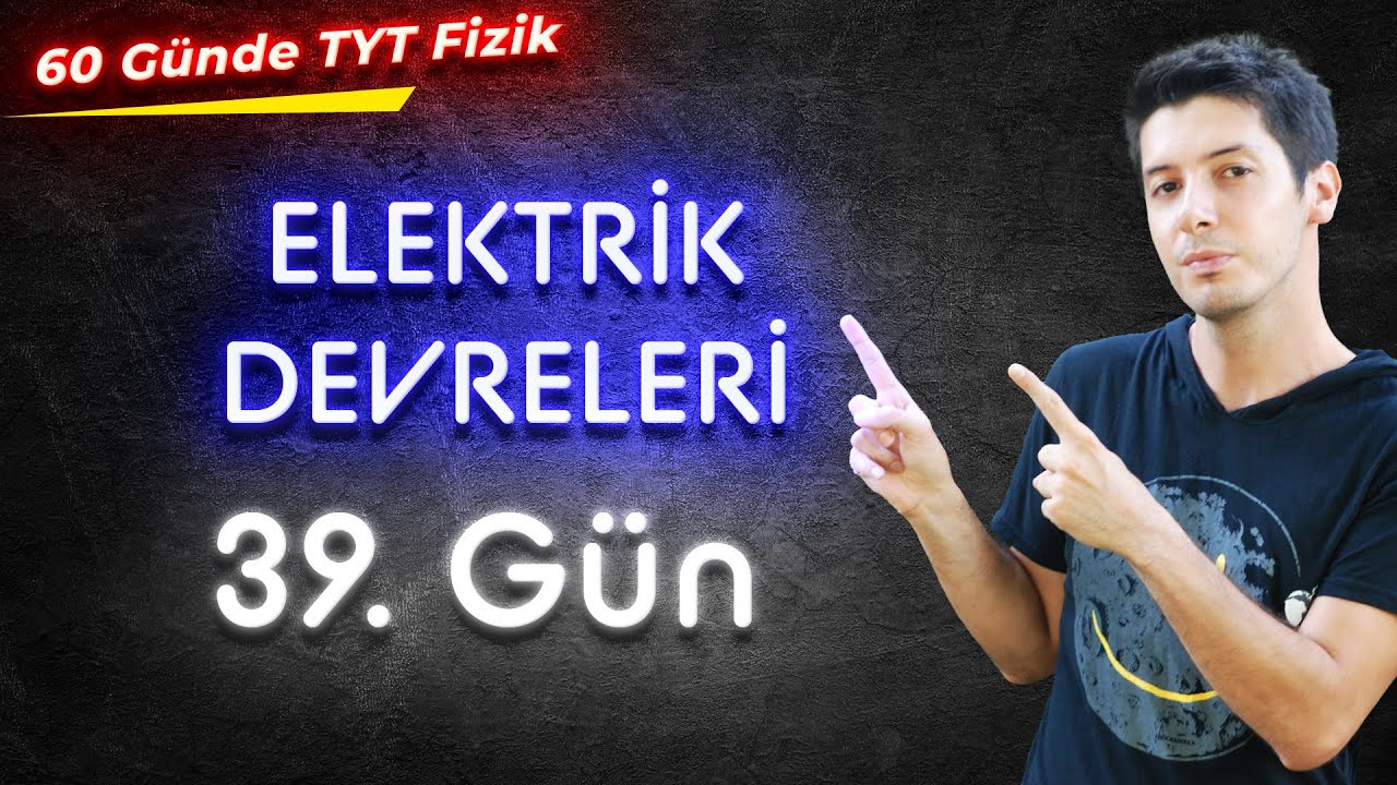 39) Elektrik Devreleri / Elektrik Devreleri Test Soruları ve Çözümleri TYT Fizik Kampı