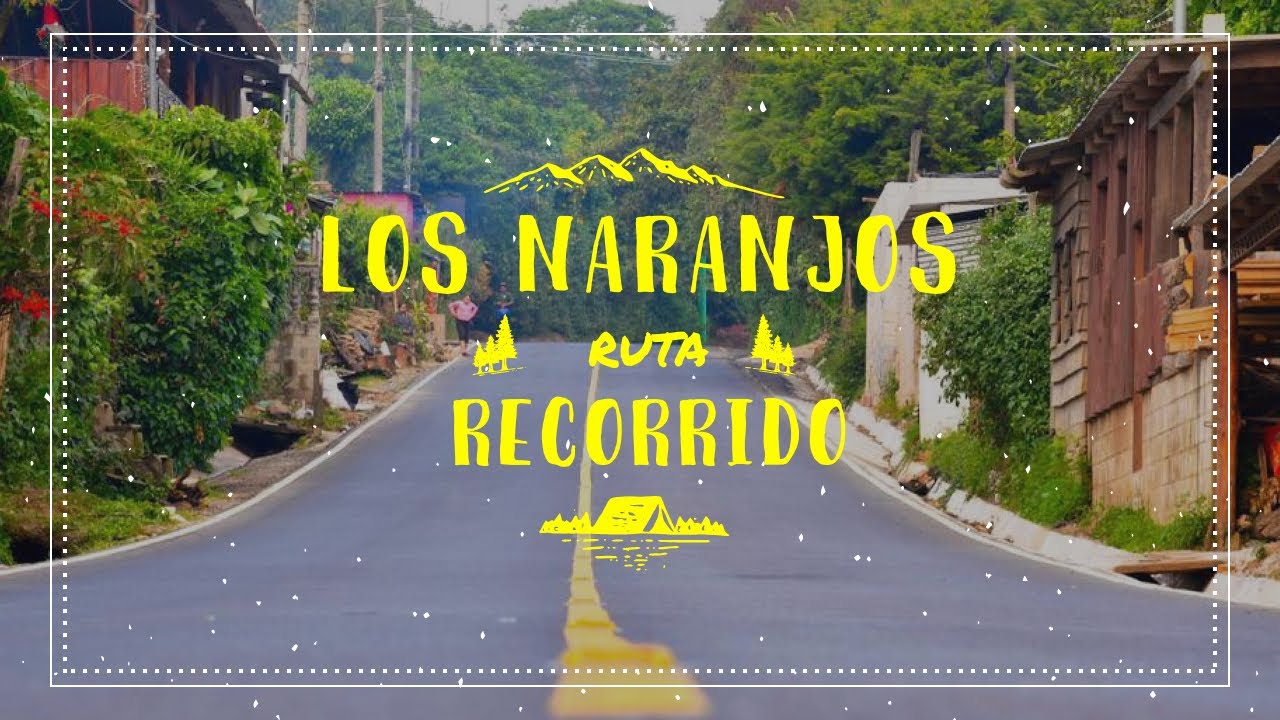 Ruta de los naranjos || Recorrido de Santa Ana a Los Naranjos || 2022.