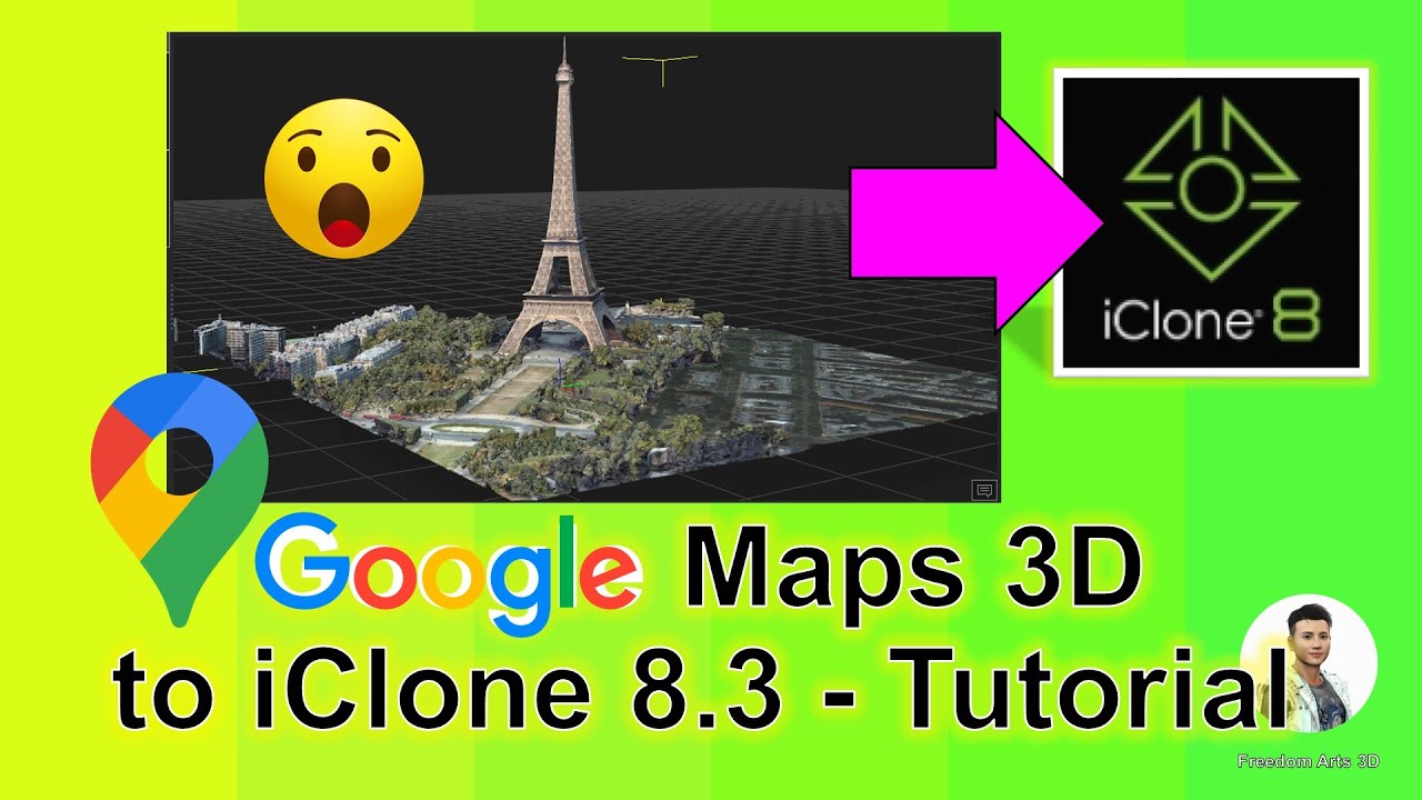 Google Maps 3D to iClone 8.3 - Tutorial