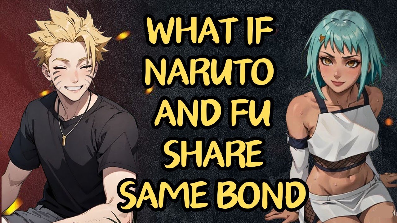 What If Naruto And Fu Share Same Bond | Part 1 Naruto X Fú