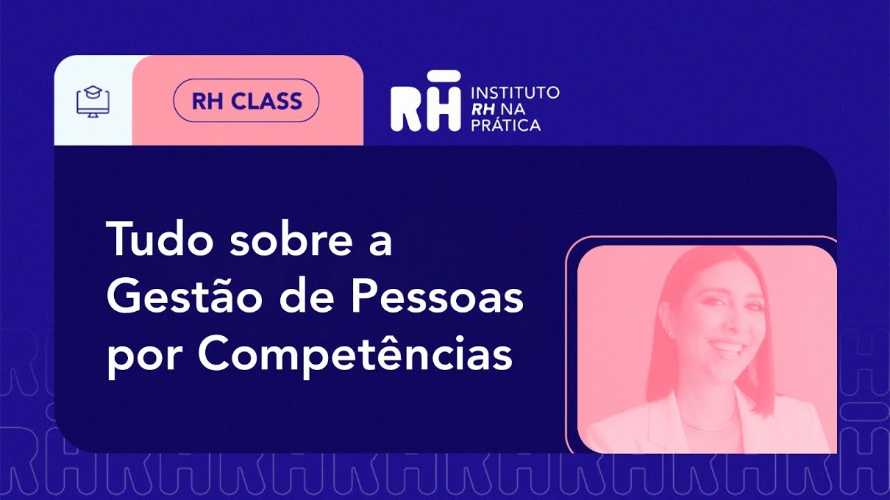 Tudo sobre a Gestão de Pessoas por Competências  | RH Class #94