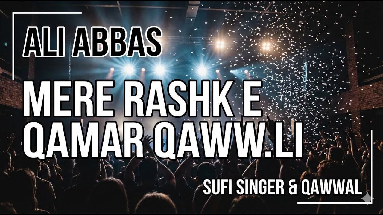MERE RASHK E QAMAR QAWWALI | Ali Abbas Sufi Singer & Qawwal |  Spiritual Music & Live Performances