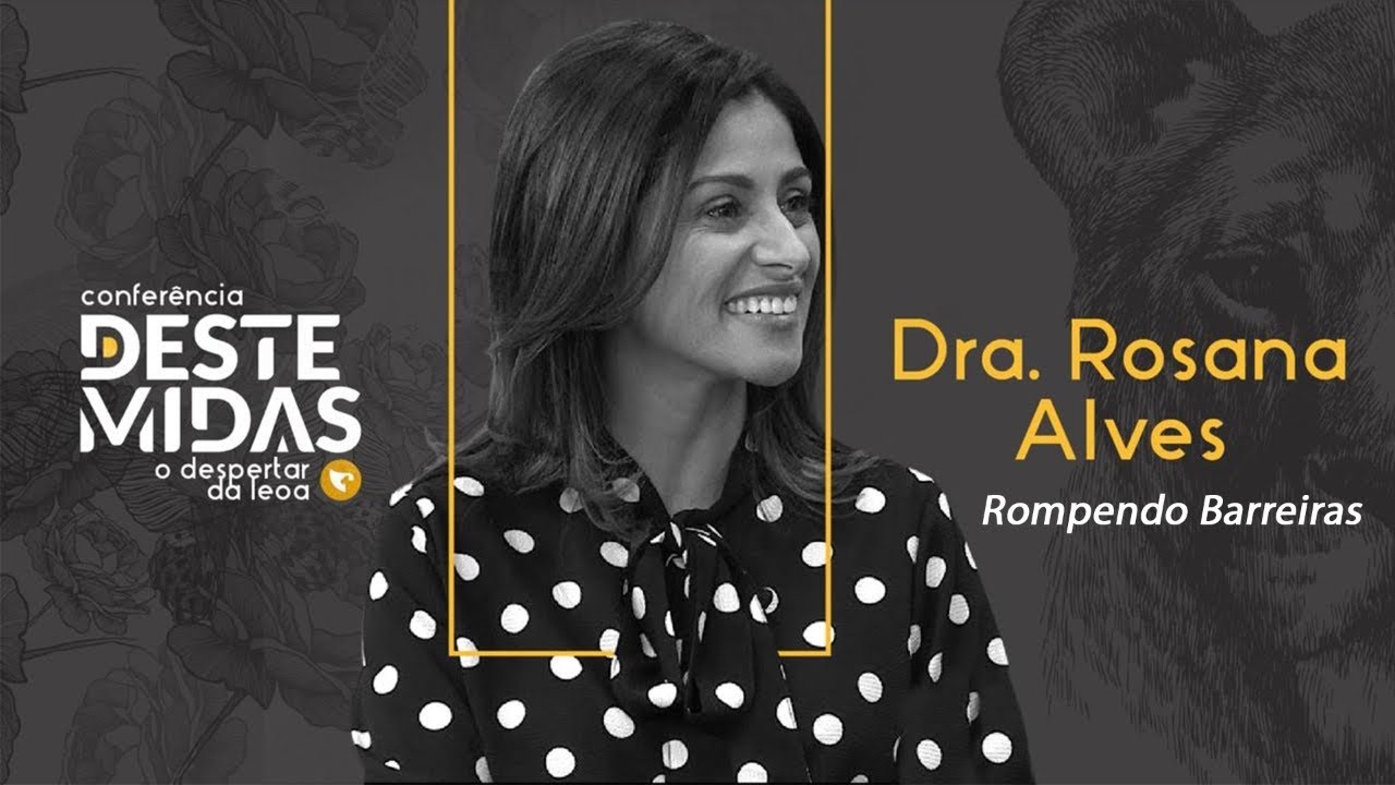 Dra. Rosana Alves - Rompendo Barreiras