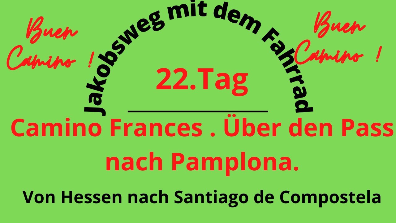 Jakobsweg mit dem Fahrrad/ 22. Tag/ Camino Frances/ Über die Pyrenäen nach Pamplona
