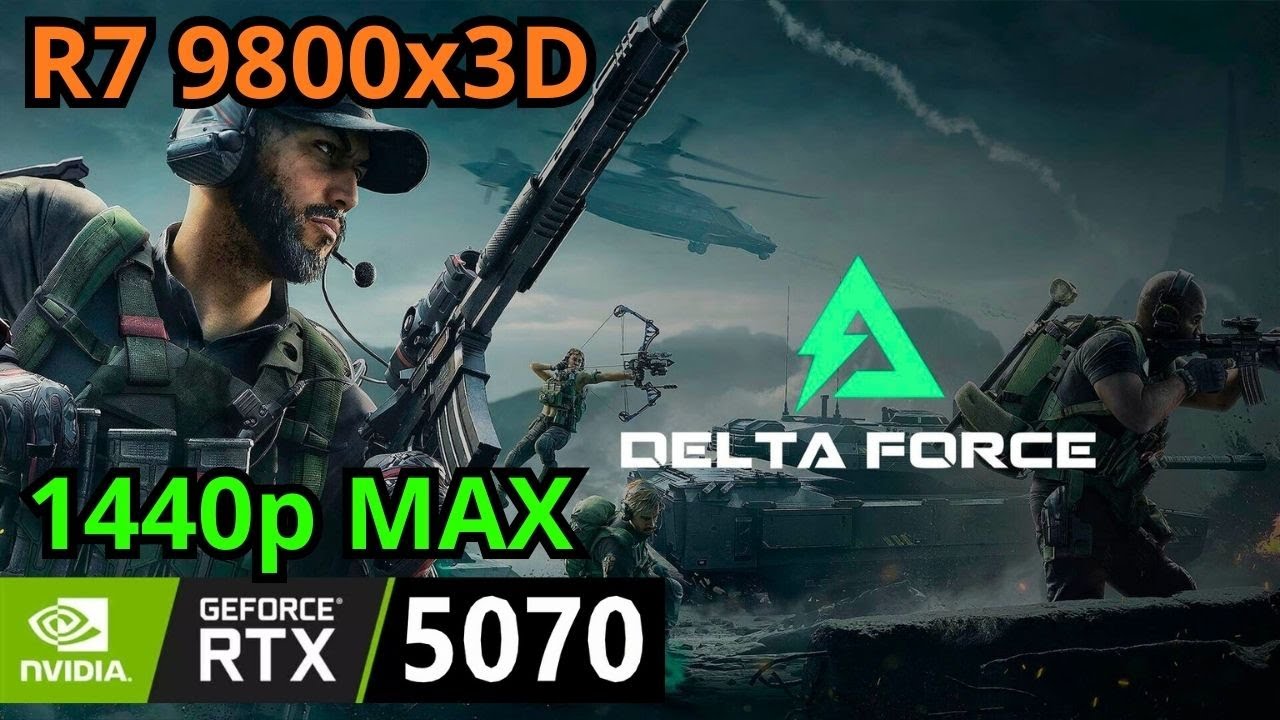 Delta Force RTX 5070, Ryzen 7 9800x3D, 1440p MAX