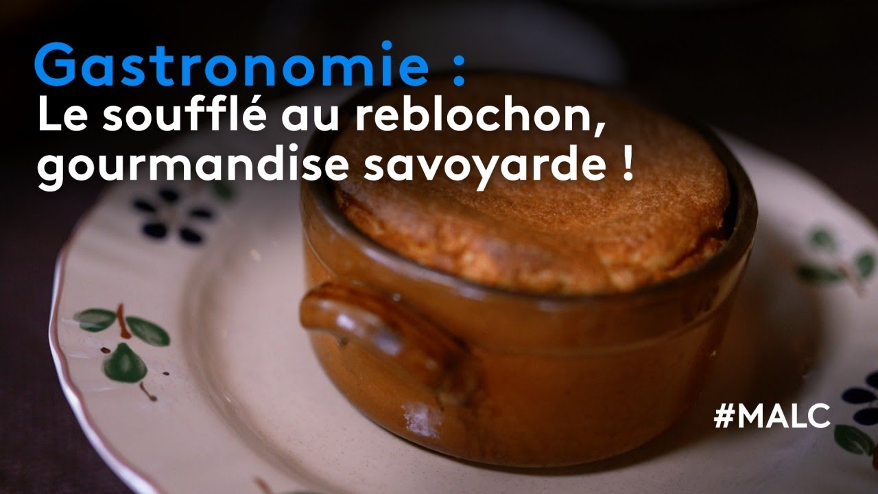 Gastronomie : le soufflé au reblochon, gourmandise savoyarde !
