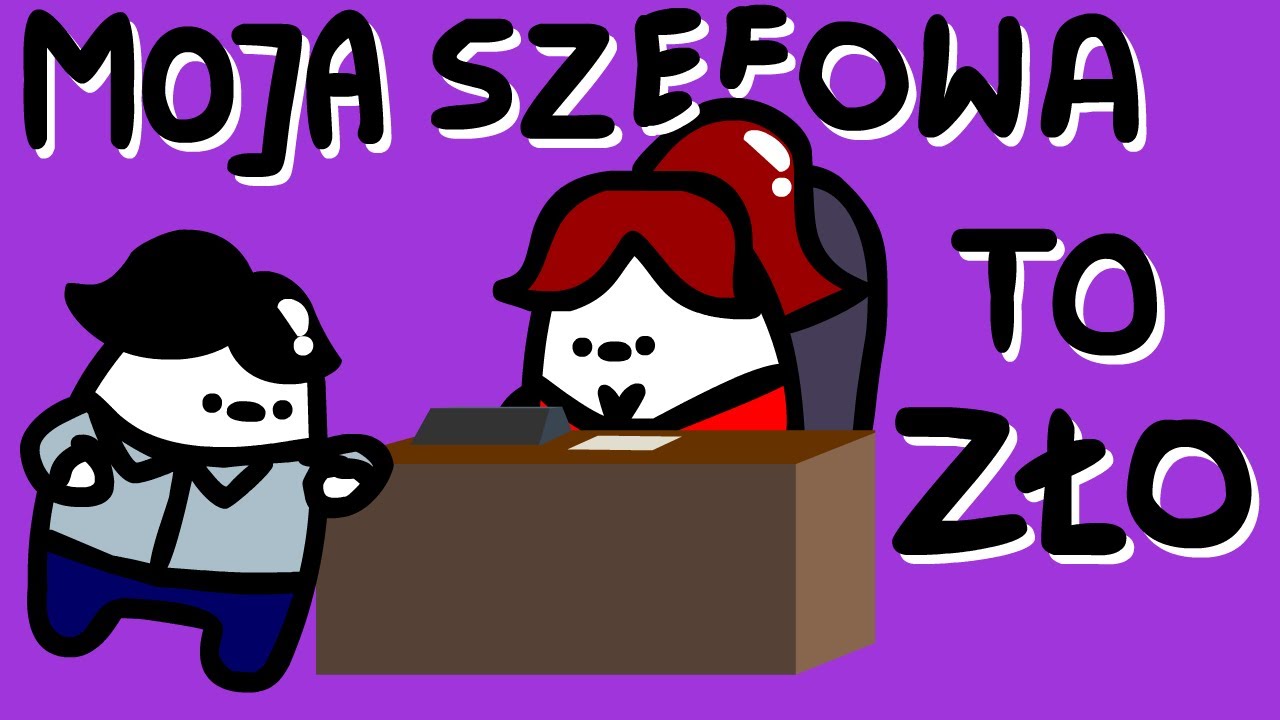 MOJA SZEFOWA TO ZŁO