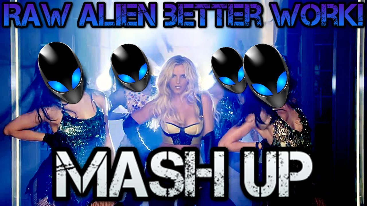 Fedde Le Grand & Britney Spears - Raw Alien Better Work! (DJ Linuxis Mash Up)