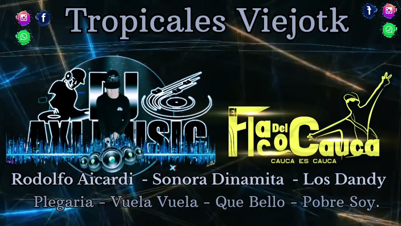 Tropicales Viejotk// Rodolfo Aicardi //Sonora Dinamita // Los Dandy / Dj Axi Music / Flaco Del Cauca