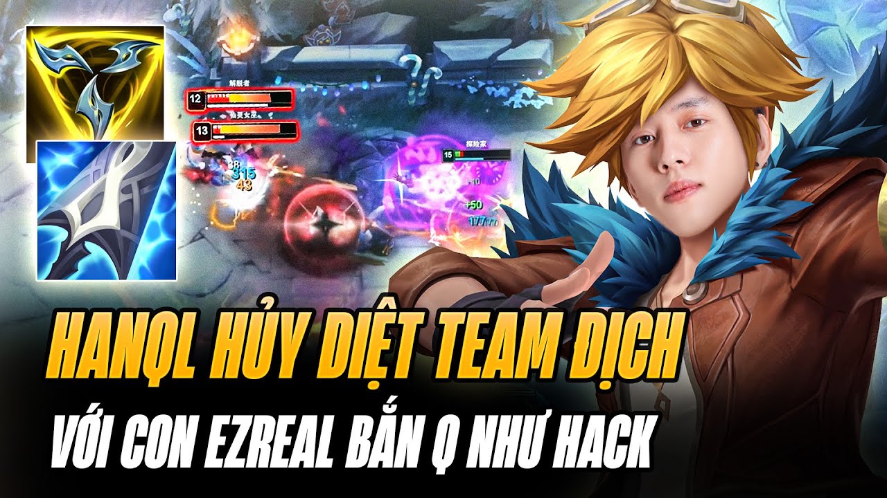 HanQL Và Con Ezreal Bắn Q Như Hack Bóp Nghẹt Team Địch Farm Mạng Cực Khét Rank Cao Thủ