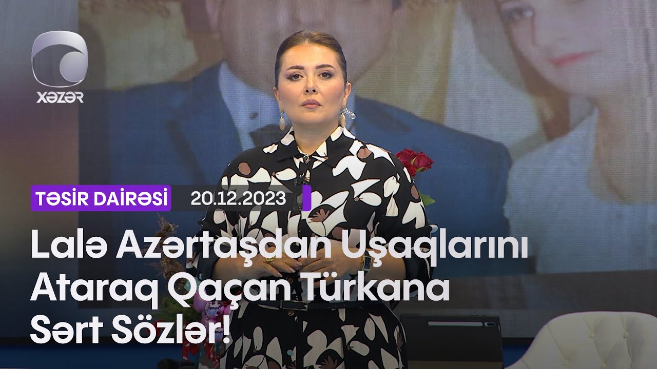 Lalə Azərtaşdan Uşaqlarını Ataraq Qaçan Türkana Sərt Sözlər!