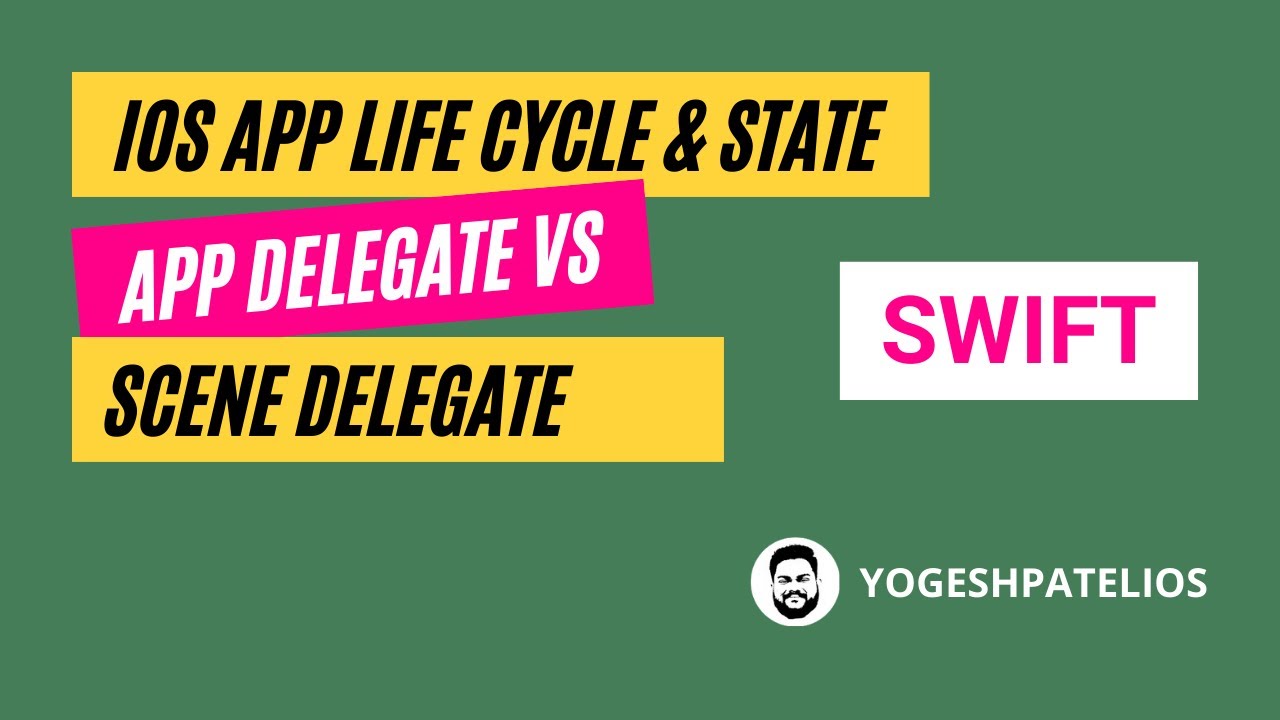 iOS Application Life Cycle and State | App Delegate vs Scene Delegate | Swift 5 2022 @YogeshPateliOS
