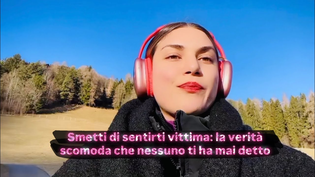 Smetti di sentirti vittima: la verità scomoda che nessuno ti ha mai detto